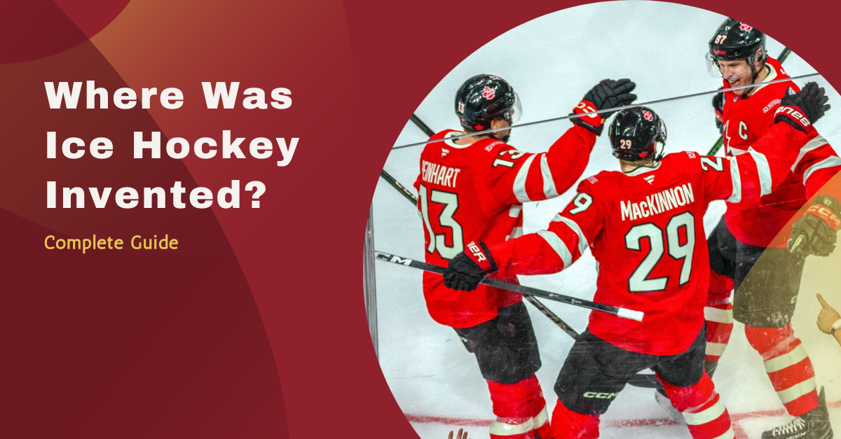 Where Was Ice Hockey Invented? The True Birthplace of Hockey