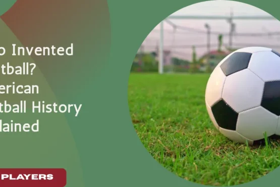 Who Invented Football? American football History Explained