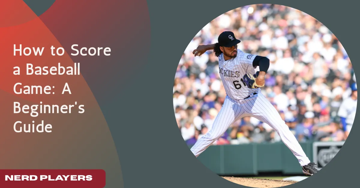 How to Score a Baseball Game: A Complete Beginner’s Guide