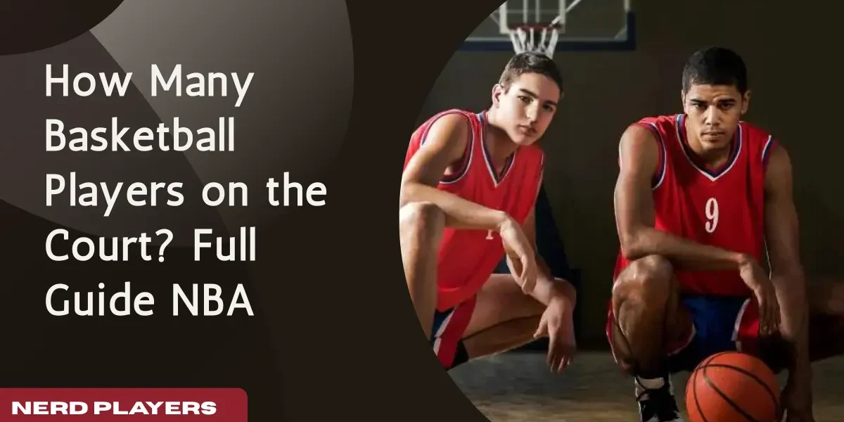 How Many Basketball Players on the Court? Full Guide NBA