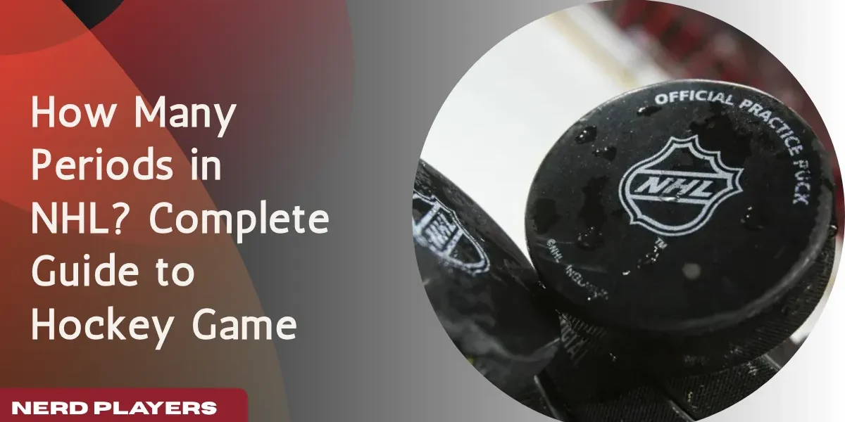 How Many Periods in NHL? Complete Guide to Hockey Game