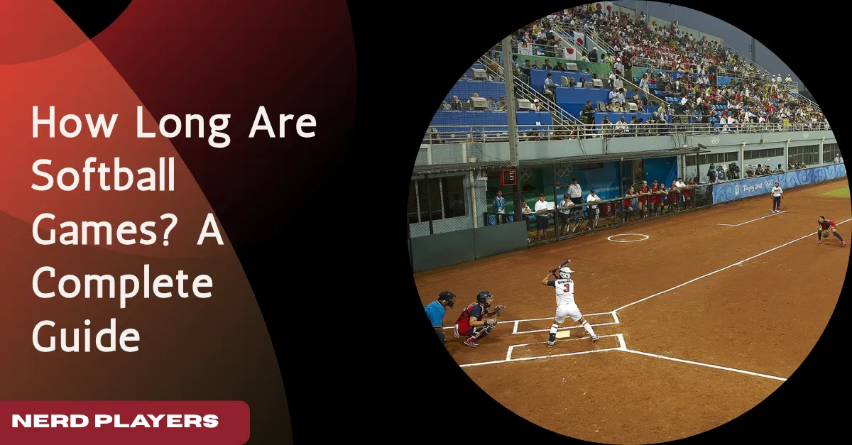 How Long Are Softball Games? A Complete Guide to Game Duration